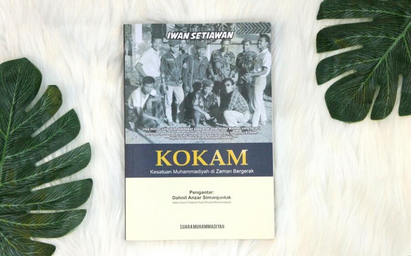 Kokam: Pasukan Antikomunis, Penjaga Aset Muhammadiyah (2). Buku Sejarah Kokam Karya Iwan Setiawan Penerbit SM.