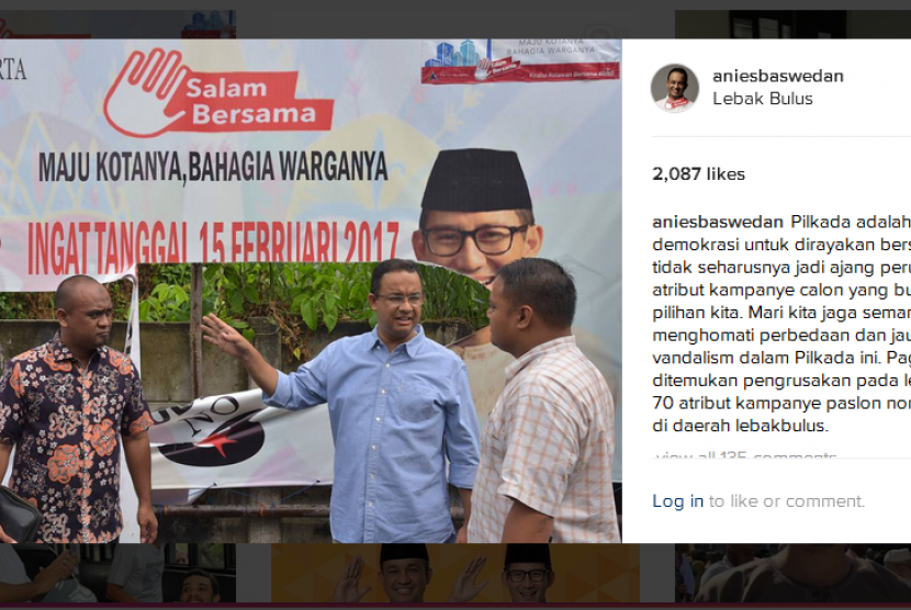 Calon Gubernur DKI Jakarta, Anies Baswedan mengunggah fotonya saat berdiri di depan atribut kampanye Anies-Sandiaga yang dirusak di daerah Lebak Bulus, Jakarta Selatan, Rabu (4/1).