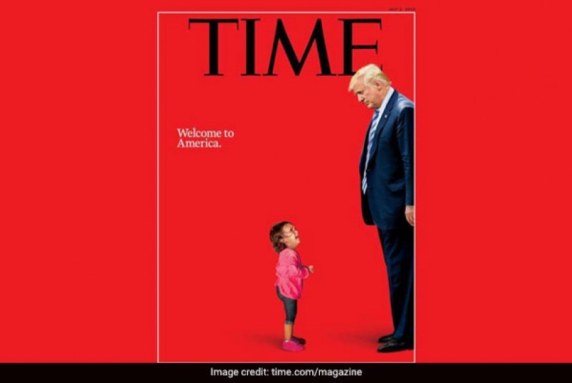 Cover Majalah Time yang memperlihatkan seorang anak perempuan imigran yang menangis karena dipisahkan dengan orantuanya (kiri) dengan Presiden AS Donald Trump (kanan).