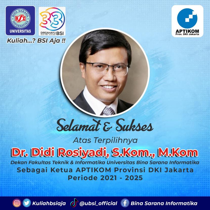 Didi Rosiyadi, dekan Fakultas Teknik dan  Informatika Universitas BSI terpilih sebagai ketua Aptikom  Provinsi DKI Jakarta periode 2021-2025.