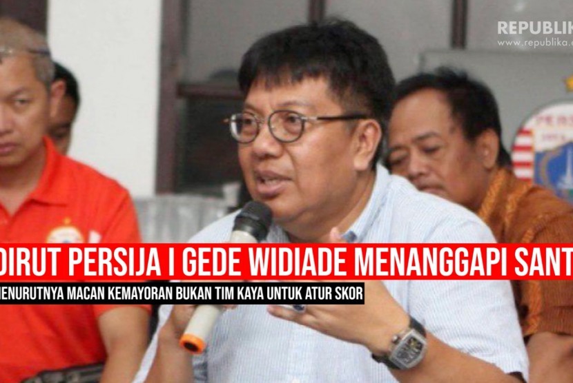 Direktur Utama Persija Jakarta, I Gede Widiade 
