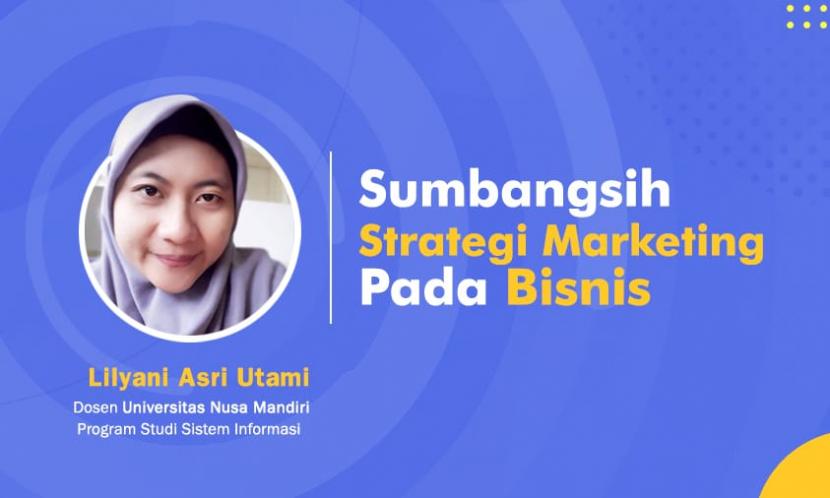 Dosen Universitas Nusa Mandiri (UNM) melakukan penelitian terkait sumbangsh strategi marketing pada bisnis.