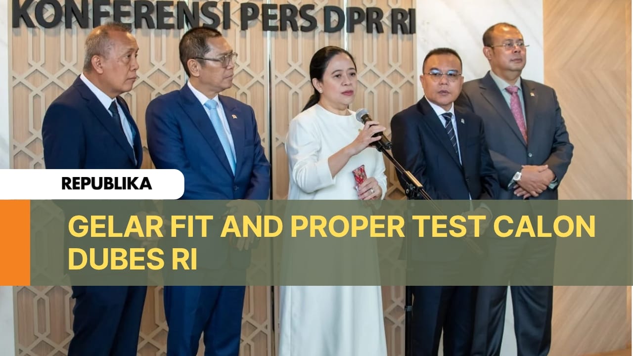 DPR Gelar Fit and Proper Test Calon Dubes RI