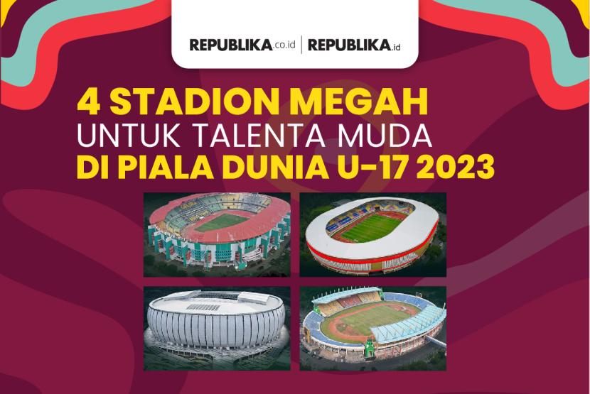 Empat stadion megah untuk talenta muda di Piala Dunia U-17 2023.