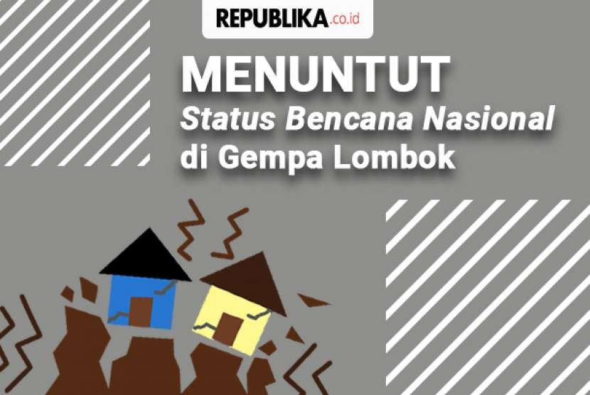 Gempa Lombok belum ditetapkan sebagai bencana nasional.