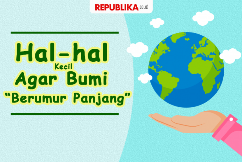 Hal kecil yang membuat bumi berumur panjang