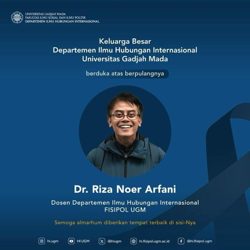 In Memoriam DR Riza Noer Arfani, dosen ilmu Hubungan Internasional (HI) Universitas Gadjah Mada (UGM) .