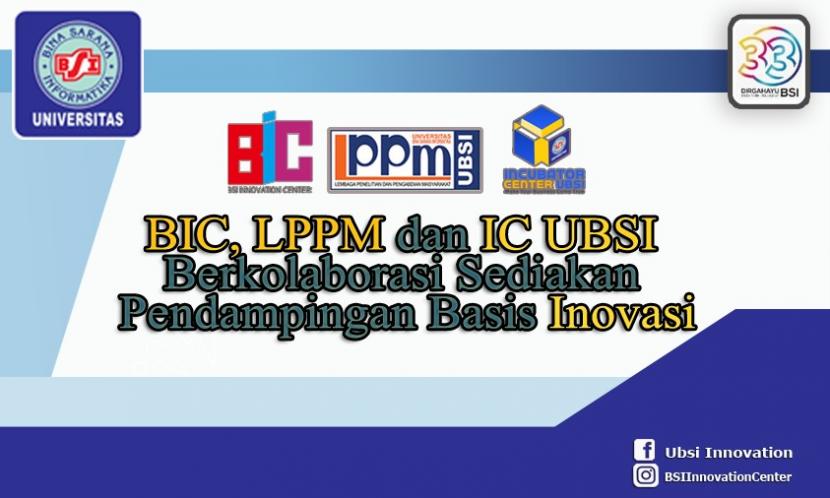 Incubator Center Universitas BSI bersama dengan BSI Innovation Center (BIC) dan  LPPM BSI dan menyiapkan pendampingan penelitian berbasis inovasi. 