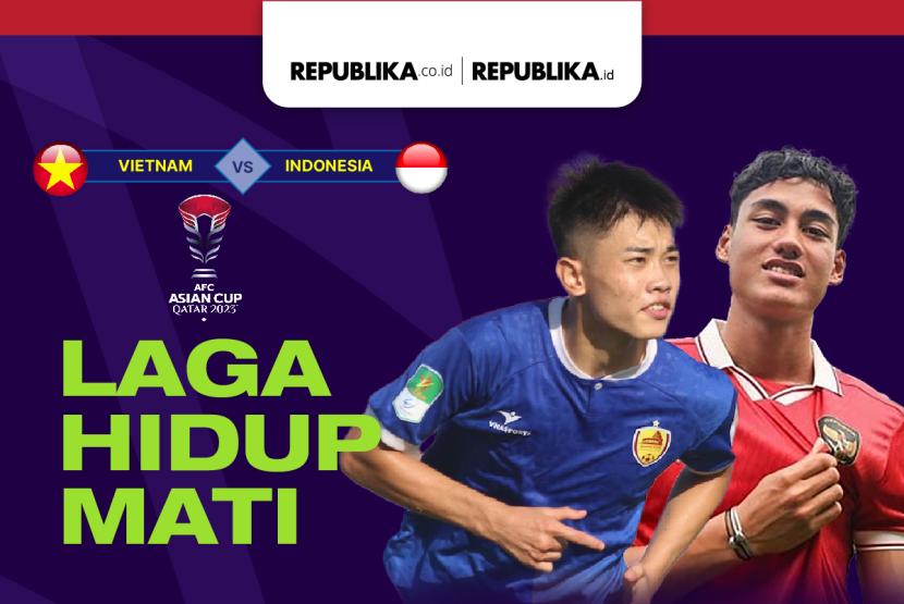 Indonesia akan melakoni duel hidup mati melawan Vietnam pada laga kedua Grup D Piala Asia 2023, Jumat (19/1/2024) pukul 21.30 WIB. Indonesia butuh kemenangan untuk menjaga peluang lolos ke babak 6 besar.