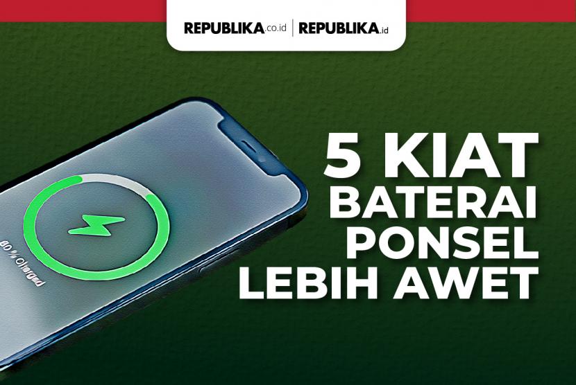 Infografis Kiat Baterai Ponsel Lebih Awet | Republika Online