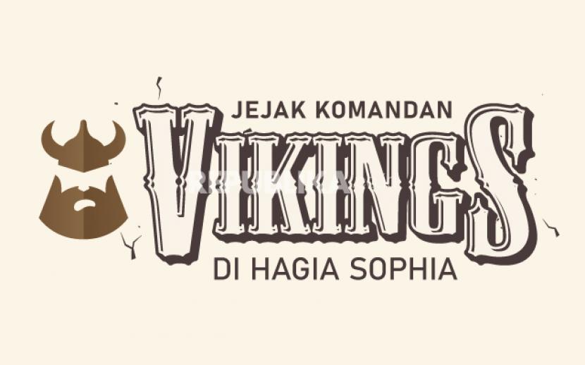 Infografis Jejak Komandan Viking di Hagia Sophia