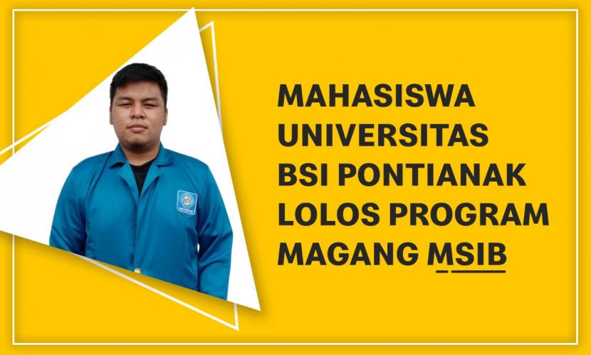 Inzi Pangestu merupakan salah satu mahasiswa Program Studi (Prodi) Sistem Informasi (SI) Universitas BSI (Bina Sarana Informatika) kampus Pontianak yang berhasil lolos menjadi salah satu peserta Program Magang dan Studi Independen Bersertifikat (MSIB). 