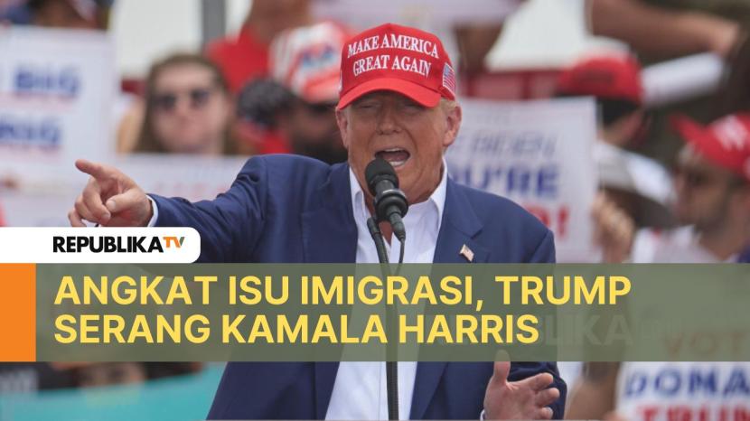 Isu imigrasi menjadi fokus Donald Trump dan Partai Republik dalam menyerang Kamala Harris