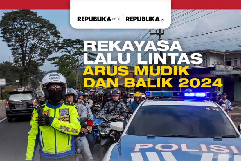 Jadwal Arus Mudik dan Balik Lebaran 2024.