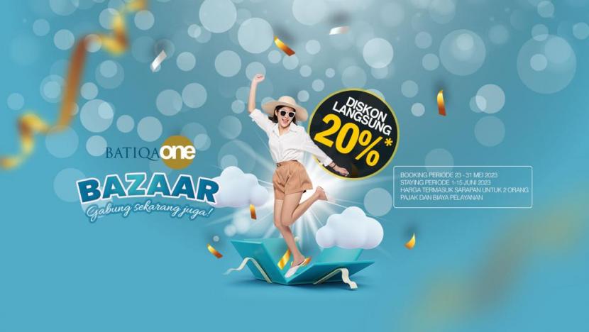 Jelang akhir Mei, BATIQA Hotels menawarkan promo Bazaar BATIQAONE dengan diskon yang menarik.