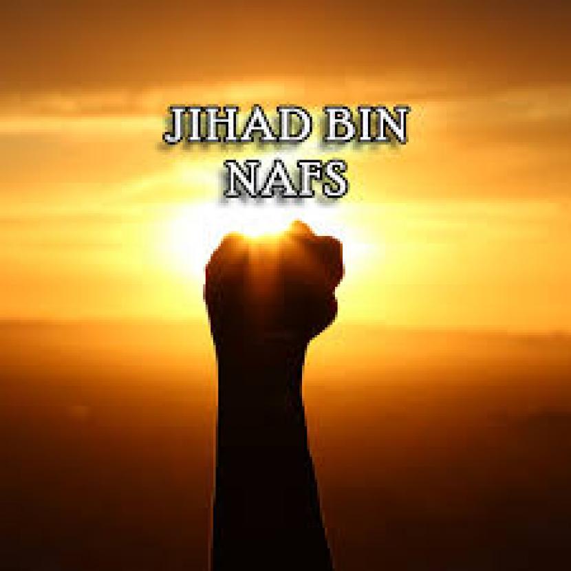Jihad menaklukan diri sendiri (Jihad Al Nafs)