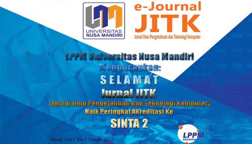 Jurnal JITK Nusa Mandiri berhasil meraih kenaikan peringkat menjadi Sinta 2 yang berlaku mulai pada Volume 7 Nomor 2 Februari 2022 sampai dengan Volume 12 Nomor 1 Tahun 2027 dengan nomor SK 225/E/KPT/2022.