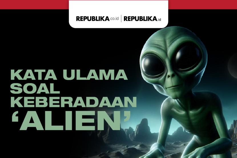 Kata Ulama Soal Keberadaan Alien