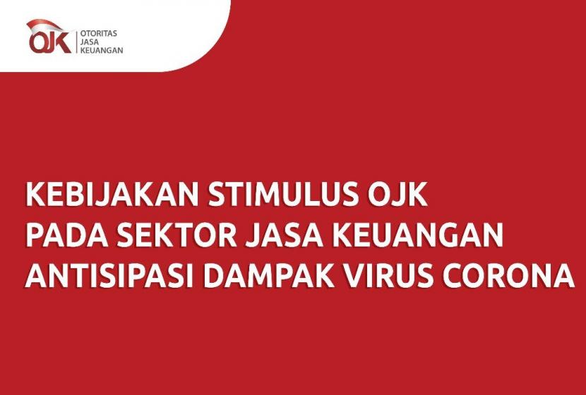 Kebijakan Stimulus OJK pada sektor jasa keuangan antisipasi dampak virus corona.