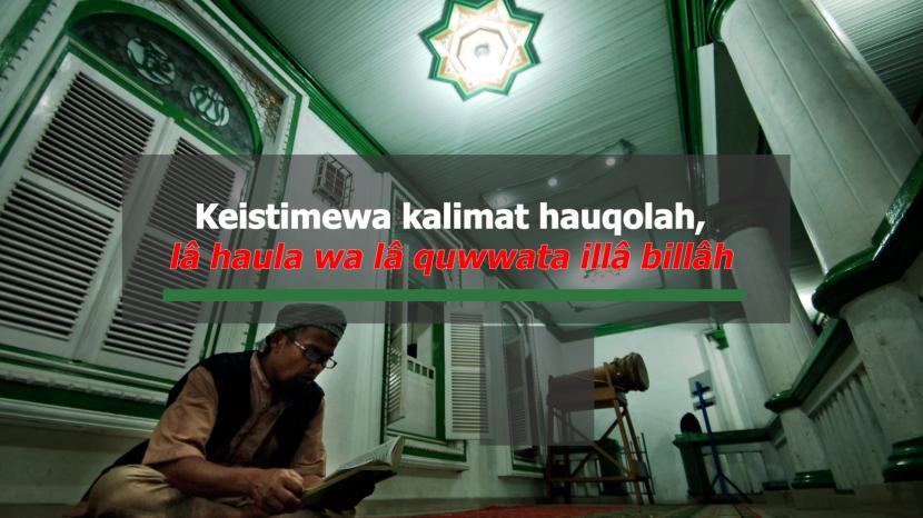 Keistimewaan Kalimat La Haula Wa La Quwwata Illa Billah