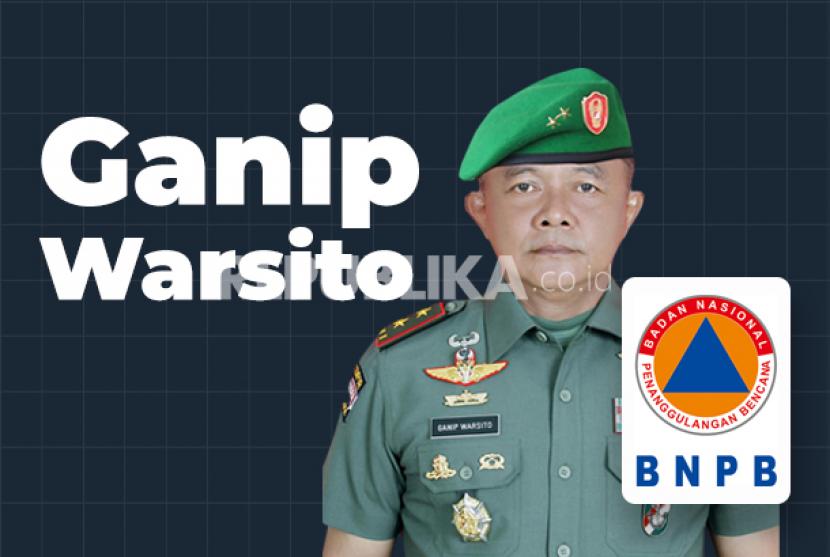 Kepala BNPB Ganip Warsito