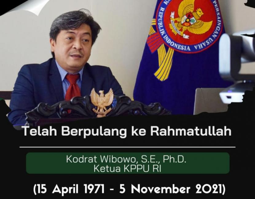 Ketua Komisi Pengawas Persaingan Usaha (KPPU) Kodrat Wibowo, meninggal.