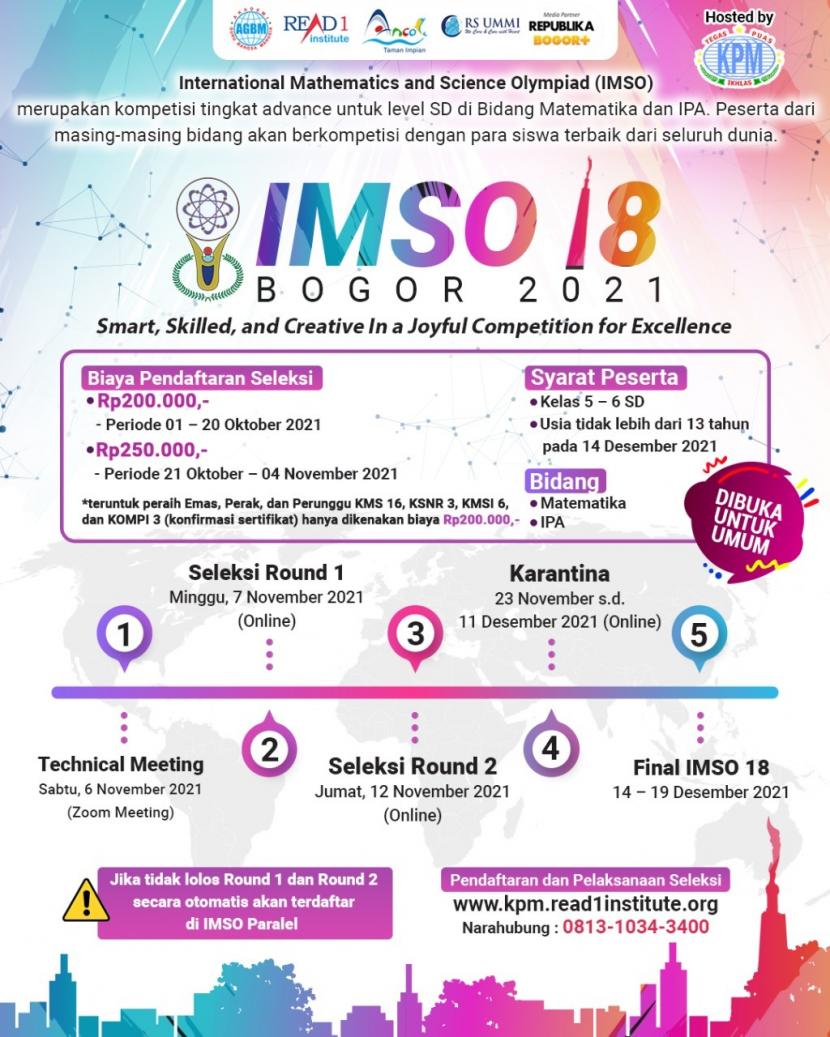 Klinik Pendidikan MIPA (KPM) telah mengumumkan jadwal pelaksanaan seleksi International Mathematics and Science Olympiad (IMSO) ke-18 bagi peserta kelas 5-6 Sekolah Dasar, yaitu pada Minggu, 7 November 2021