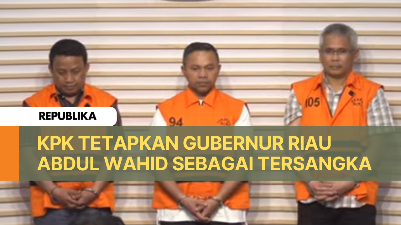 Gubernur Riau Tersangka, KPK: Ada Modus Uang Jatah 'Preman'