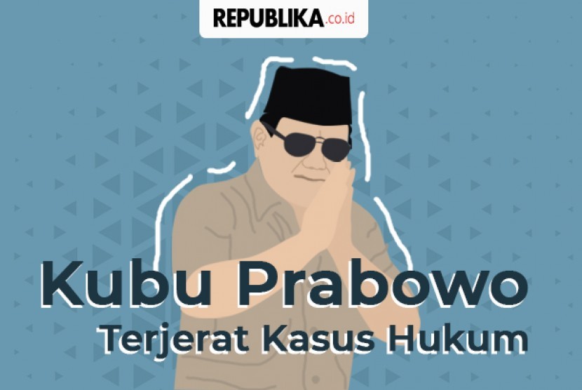 Kubu Prabowo terjerat kasus hukum.