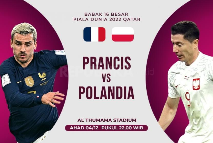 Laga 16 besar Piala Dunia 2022 mempertemukan Prancis yang diperkuat Antoine Griezmann dan Polandia yang mengandalkan Robert Lewandowski.