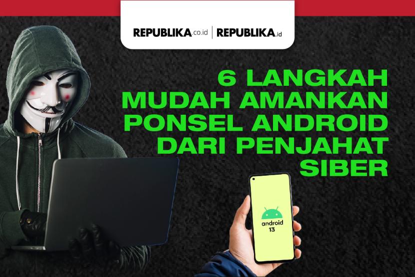 Langkah mudah amankan ponsel android dari penjahat siber