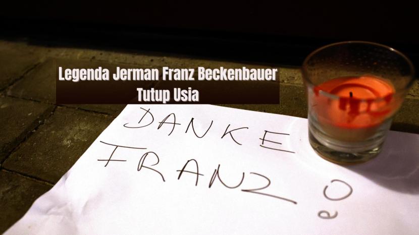 Legenda Jerman, Franz Beckenbauer meninggal dunia.