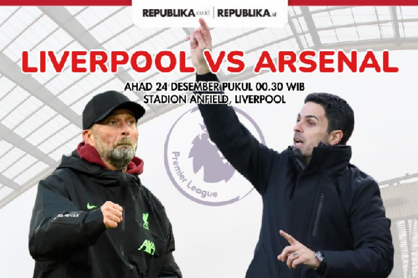 Liverpool akan menghadapi Arsenal dalam lanjutan Liga Primer Inggris di Anfield, Ahad, 24 Desember 2023, pukul 00.30 WIB.