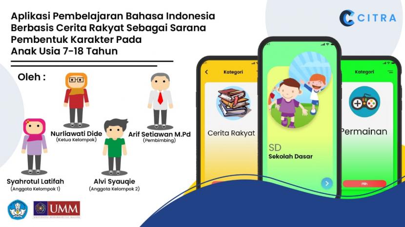 Mahasiswa Universitas Muhammadiyah Malang (UMM) menciptakan media pembelajaran berupa aplikasi ponsel berbasis cerita rakyat bernama Citra (Cerita Rakyat). 