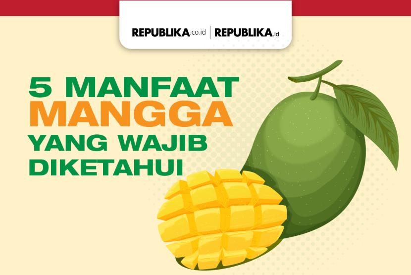 Mangga punya banyak manfaat buat kesehatan tubuh.