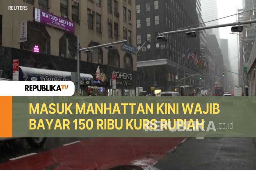 Masuk Manhattan Kini Wajib Bayar 150 Ribu dalam Kurs Rupiah, Untuk Apa?