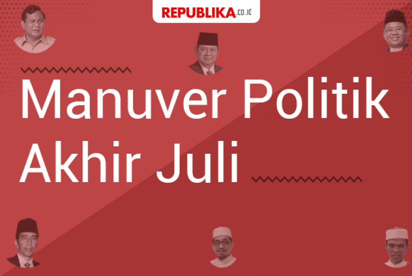 Manuver politik di akhir Juli 2018.