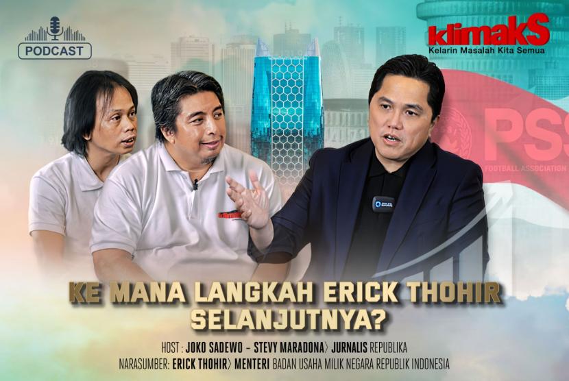 Menteri BUMN Erick Thohir dalam Podcast Klimaks