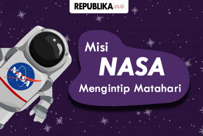 Misi NASA mengintip matahari