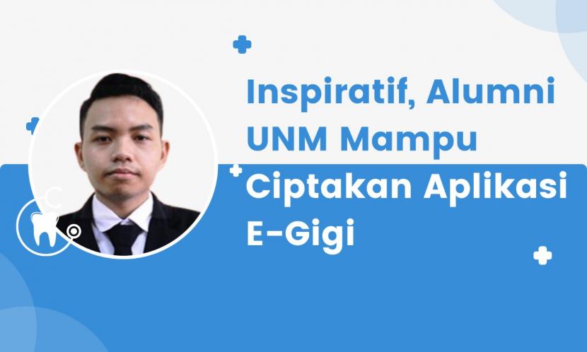 Muhammad Rizki Hidayat, alumnus UNM berhasil menciptakan aplikasi E-Gigi.