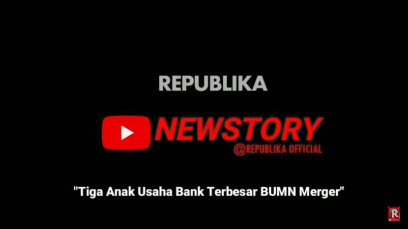 News Story Republika Merger Bank Syariah Milik BUMN