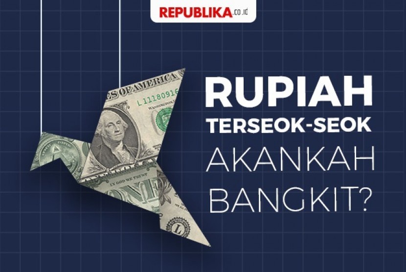 Nilai tukar rupiah yang sedang terseok