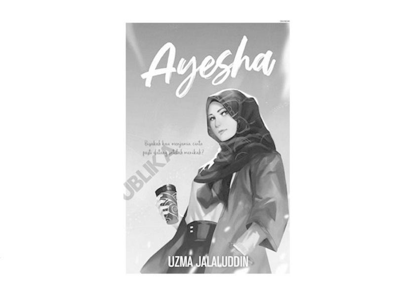 Novel berjudul Ayesha At Last karya Uzma Jalaluddin.