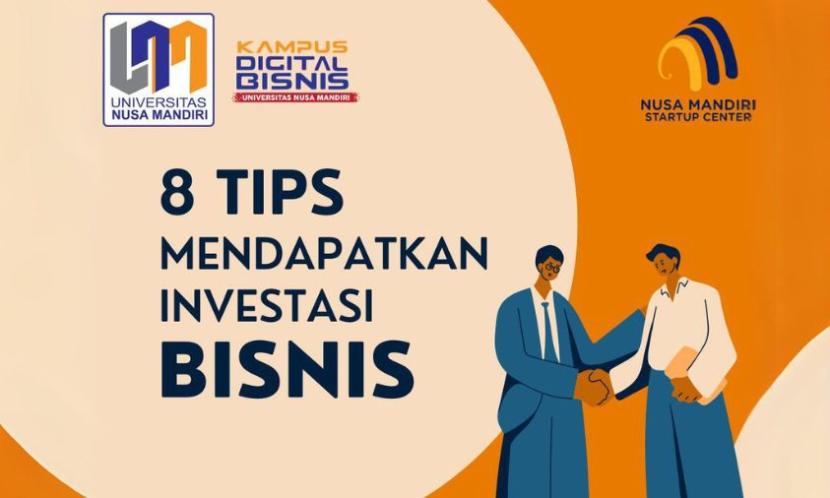 Nusa Mandiri Startup Center (NSC) berikan tips mendapatkan investasi bisnis.