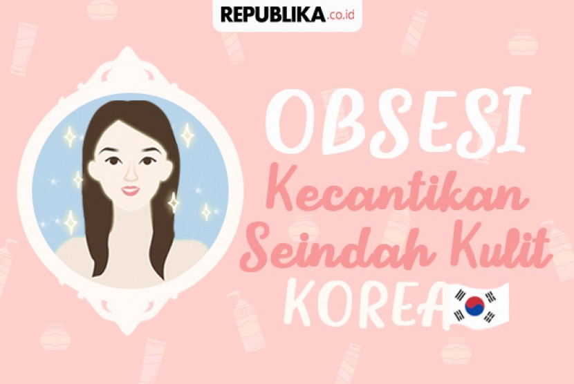 Obsesi kecantikan kulit ala Korea