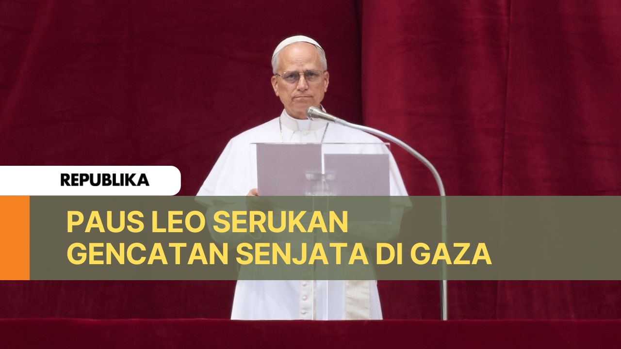 Paus Leo XIV menyerukan gencatan senjata di Gaza.