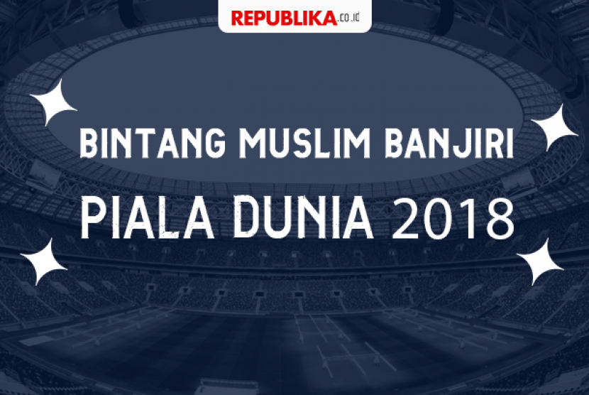 Pemain bintang muslim yang bermain di Piala Dunia 2018