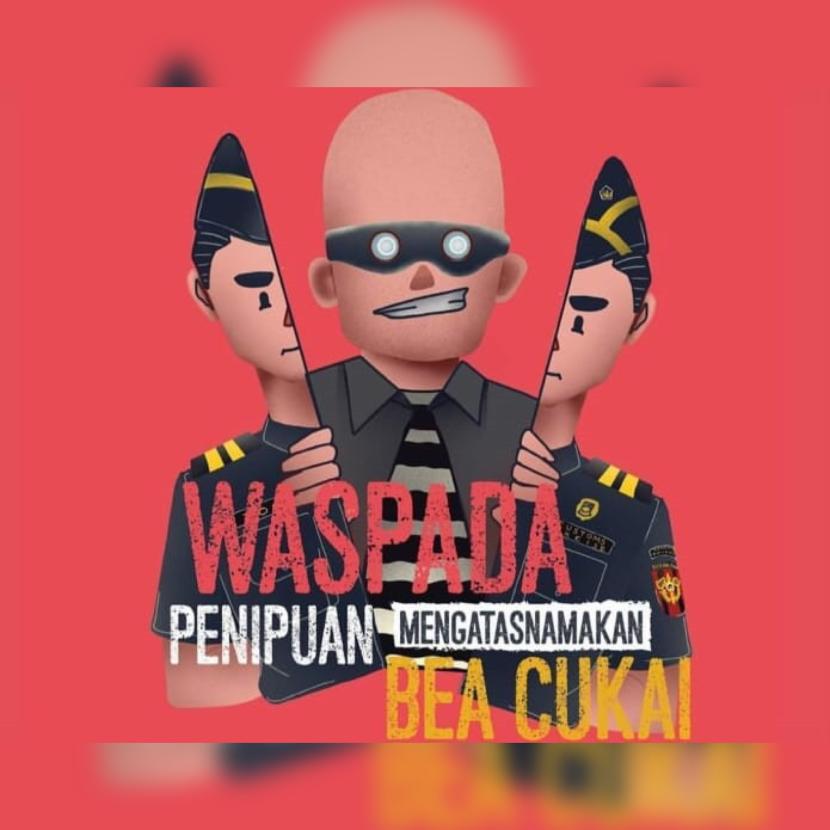 Penipuan mengatasnamakan Bea Cukai masih marak terjadi hingga saat ini.