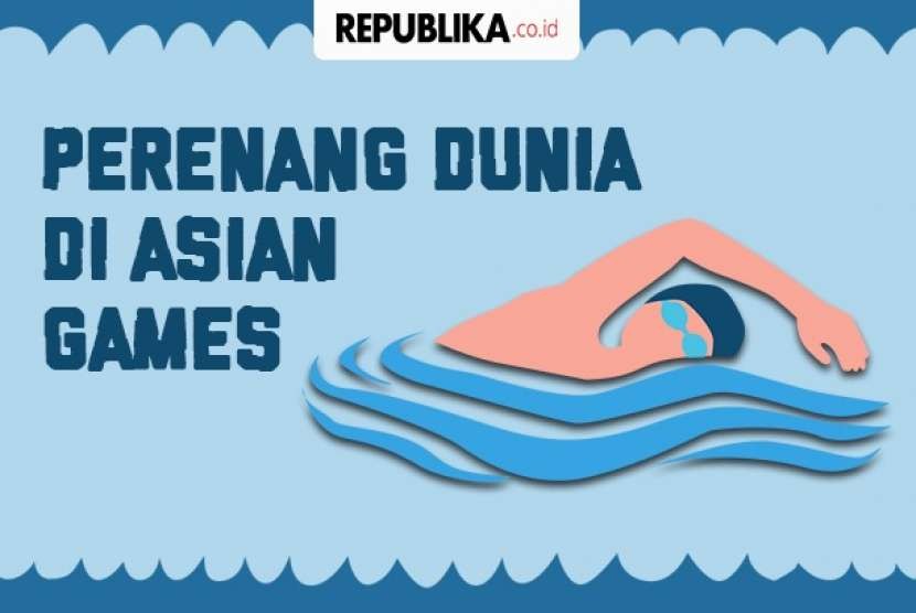 Perenang kelas dunia akan berlaga di Asian Games 2018.