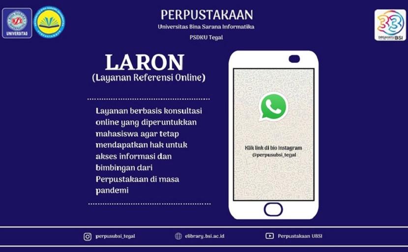 Perpustakaan UBSI Kampus Tegal menyediakan Layanan Referensi Online (LARON). 